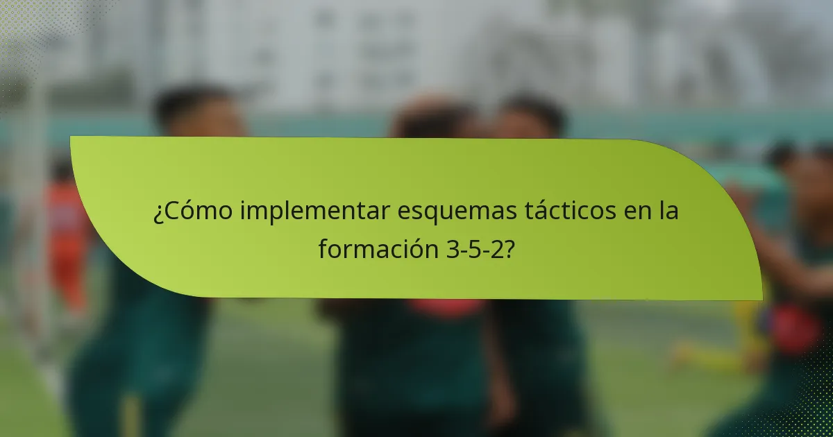 ¿Cómo implementar esquemas tácticos en la formación 3-5-2?