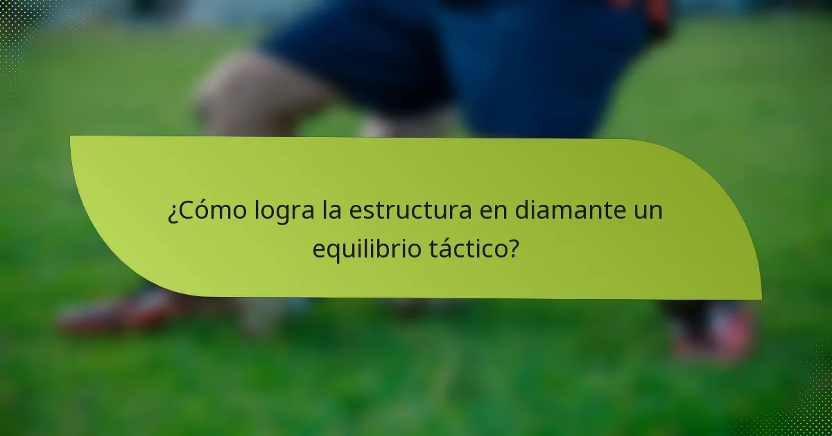 ¿Cómo logra la estructura en diamante un equilibrio táctico?
