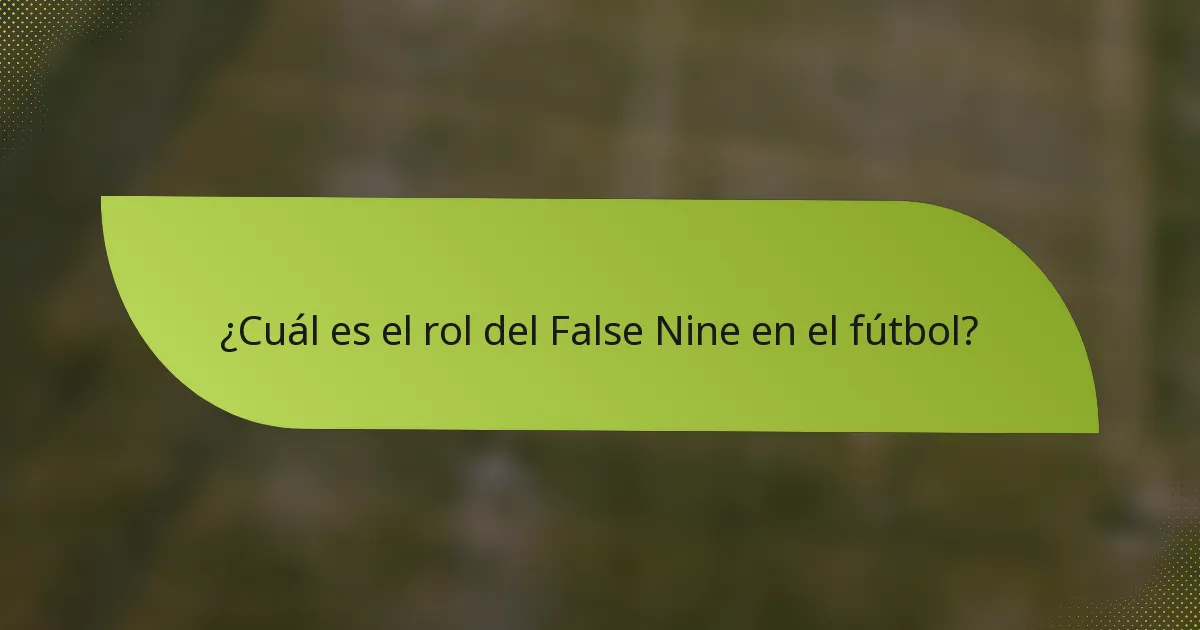 ¿Cuál es el rol del False Nine en el fútbol?