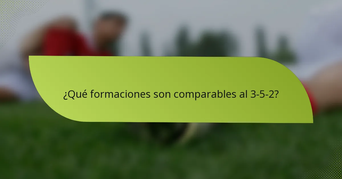 ¿Qué formaciones son comparables al 3-5-2?